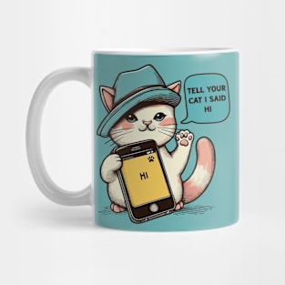 Tell your cat i said hi Mug